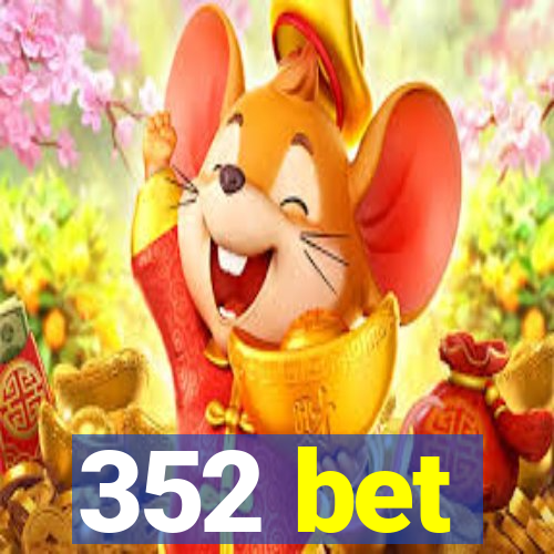 352 bet